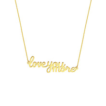 Load image into Gallery viewer, &quot;Love You More&quot; 14kt Gold Necklace